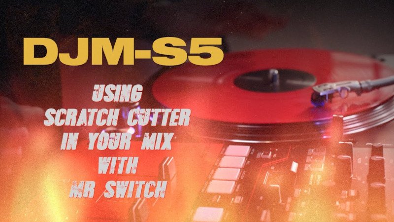 DJM-S5 Tutorial – Scratch Cutter In Your Mix