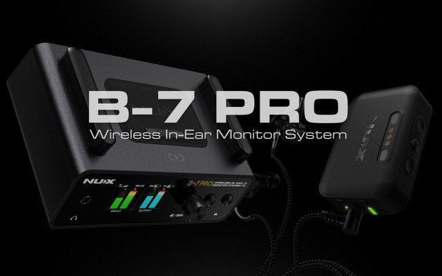 NUX B-7 PRO: THE PROFESSIONAL IN-EAR WIRELESS SYSTEM IS HERE